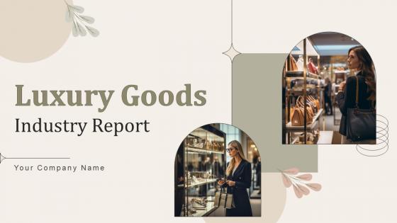 Luxury Goods Industry Report Powerpoint Presentation Slides IR