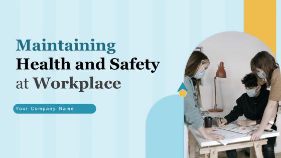 Maintaining Health And Safety At Workplace Powerpoint Presentation Slides