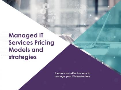 Managed IT Services Pricing Models And Strategies Powerpoint Presentation Slides