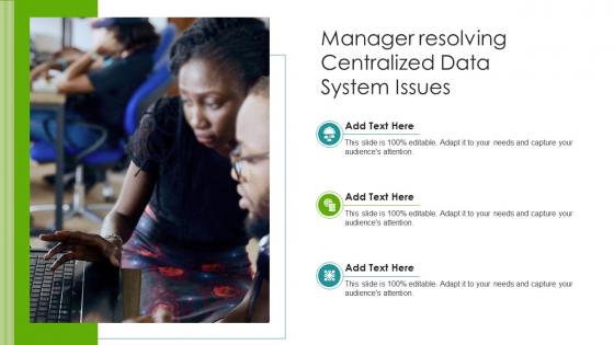 Manager resolving centralized data system issues