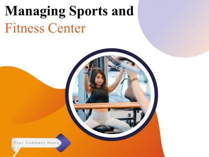 Managing sports and fitness center powerpoint presentation slides