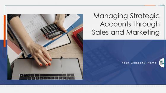 Managing strategic accounts through sales and marketing powerpoint presentation slides