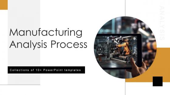 Manufacturing Analysis Process Powerpoint Ppt Template Bundles