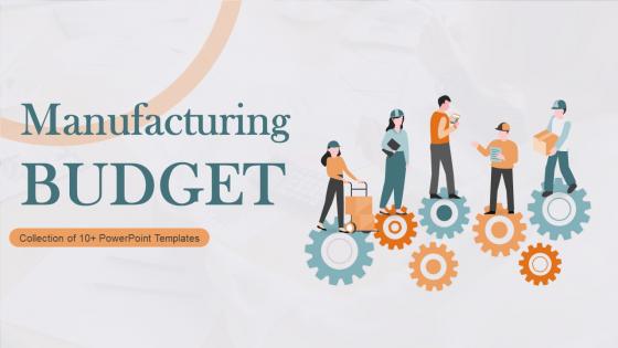 Manufacturing Budget Powerpoint Ppt Template Bundles