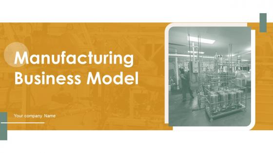 Manufacturing Business Model Powerpoint Ppt Template Bundles