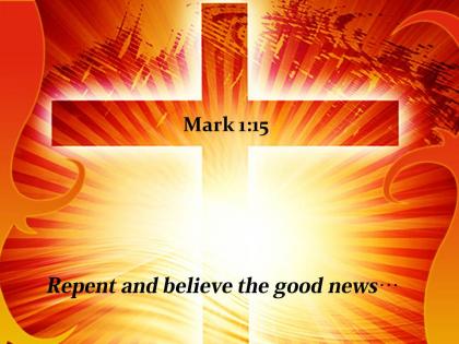 Mark 1 15 repent and believe the good power powerpoint church sermon