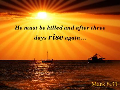 Mark 8 31 he must be killed and after powerpoint church sermon