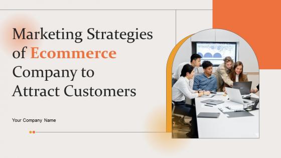 Marketing Strategies Of Ecommerce Company To Attract Customers Powerpoint Presentation Slides