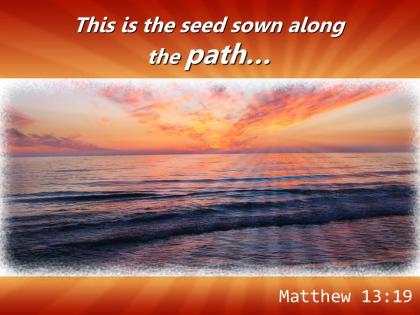 Matthew 13 19 this is the seed sown along powerpoint church sermon