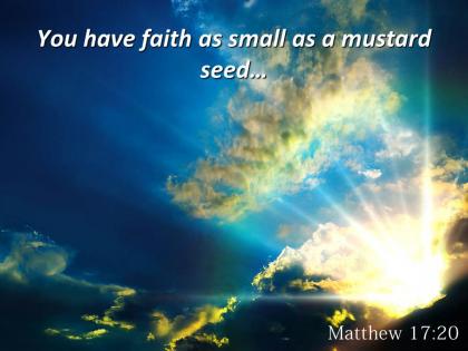 Matthew 17 20 you have faith as small powerpoint church sermon