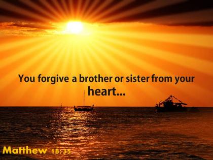 Matthew 18 35 you forgive a brother or sister powerpoint church sermon