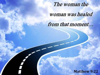 Matthew 9 22 the woman the woman was healed powerpoint church sermon