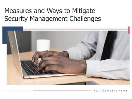 Measures and ways to mitigate security management challenges powerpoint presentation slides