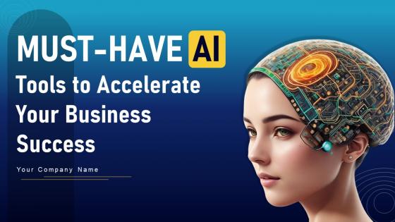 Must Have AI Tools To Accelerate Your Business Success Powerpoint Presentation Slides AI CD V