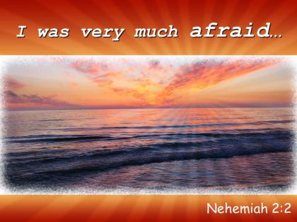 Nehemiah 2 2 i was very much afraid powerpoint church sermon