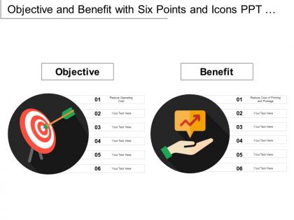 Objective and benefit with six points and icons ppt infographics