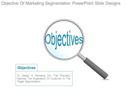 Objective of marketing segmentation powerpoint slide designs