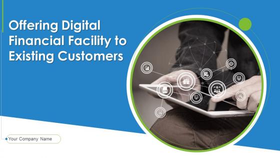 Offering Digital Financial Facility To Existing Customers Powerpoint Presentation Slides