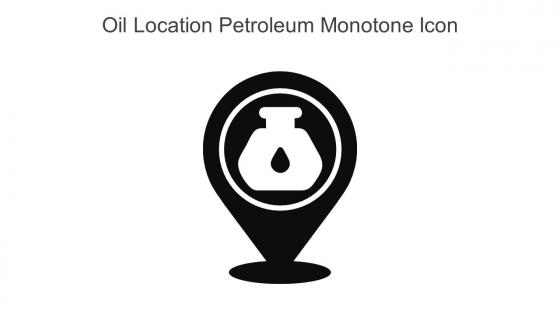 Oil Location Petroleum Monotone Icon In Powerpoint Pptx Png And Editable Eps Format