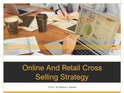 Online And Retail Cross Selling Strategy Powerpoint Presentation Slides