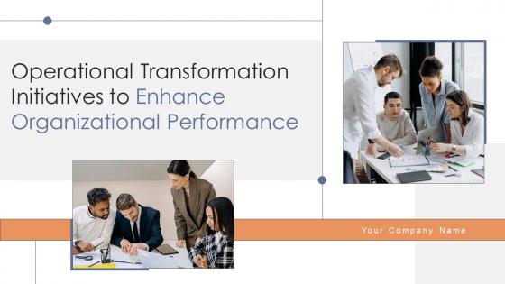 Operational Transformation Initiatives To Enhance Organizational Performance CM CD  V