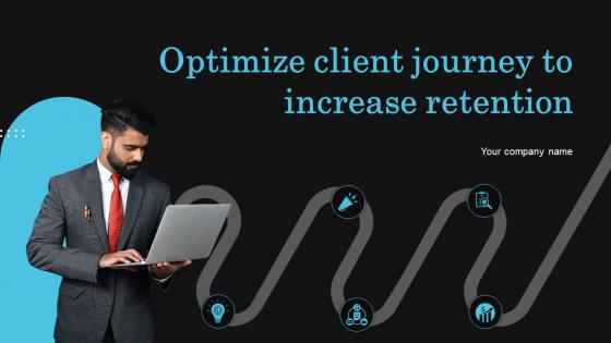 Optimize Client Journey To Increase Retention Powerpoint Presentation Slides