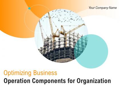 Optimizing business operation components for organization powerpoint presentation slides