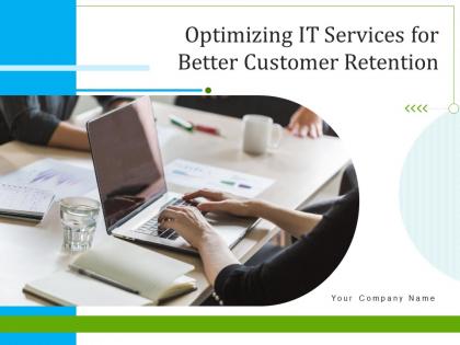 Optimizing it services for better customer retention powerpoint presentation slides