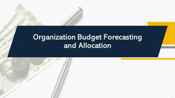 Organization Budget Forecasting And Allocation Powerpoint Presentation Slides