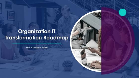 Organization IT Transformation Roadmap Powerpoint Presentation Slides