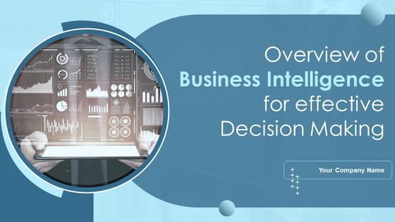 Overview Of Business Intelligence For Effective Decision Making Powerpoint Ppt Template Bundles DK MD