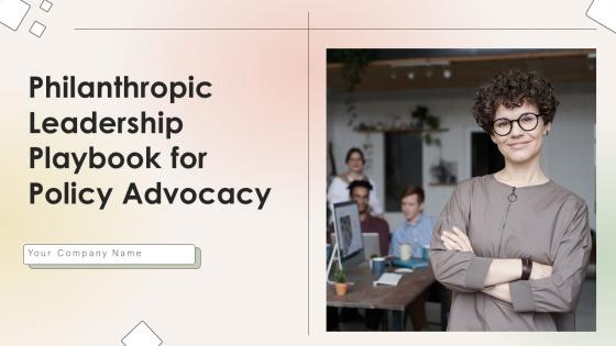 Philanthropic Leadership Playbook For Policy Advocacy Powerpoint Presentation Slides