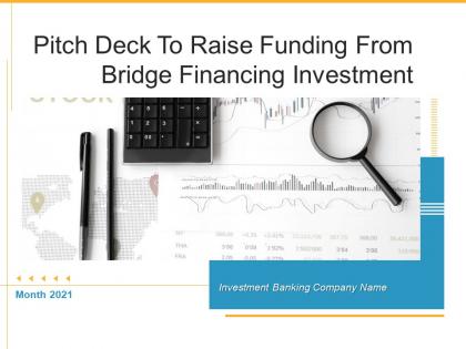 Pitch deck to raise funding from bridge financing investment powerpoint presentation slides