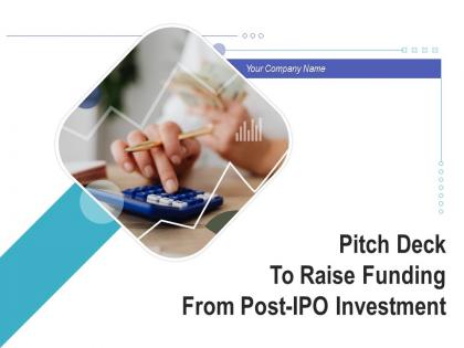 Pitch deck to raise funding from post ipo investment powerpoint presentation slides