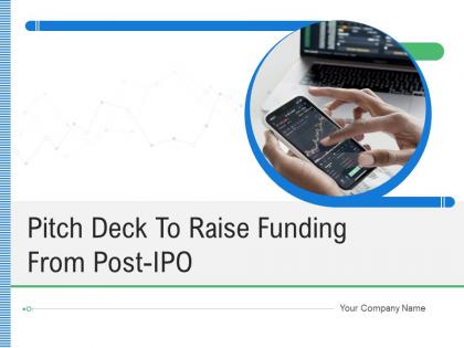 Pitch deck to raise funding from post ipo powerpoint presentation slides