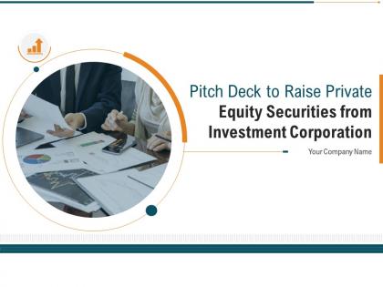 Pitch deck to raise private equity securities from investment corporation complete deck