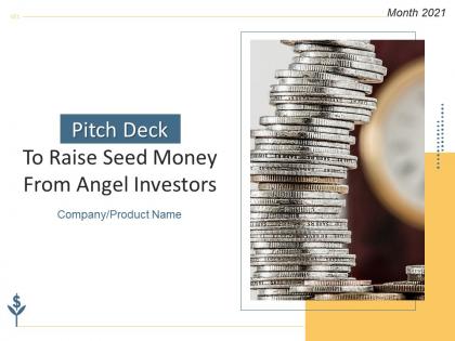 Pitch deck to raise seed money from angel investors powerpoint presentation slides