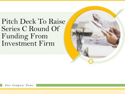 Pitch deck to raise series c round of funding from investment firm complete deck