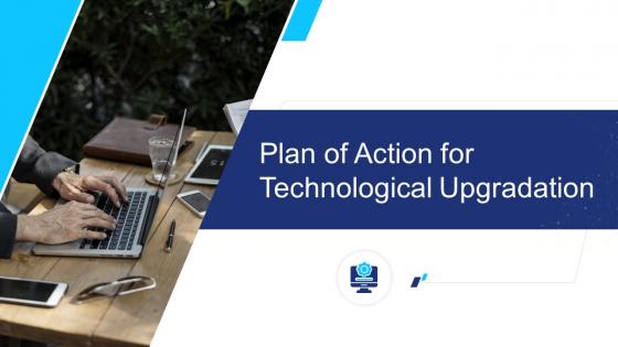 Plan Of Action For Technological Upgradation Powerpoint Presentation Slides