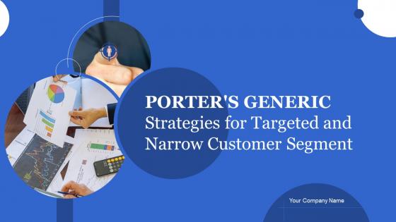 Porters Generic Strategies For Targeted And Narrow Customer Segment Complete Deck Strategy CD V