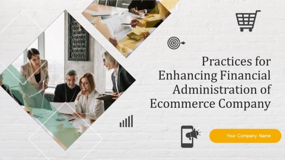 Practices For Enhancing Financial Administration Of Ecommerce Company Powerpoint Presentation Slides