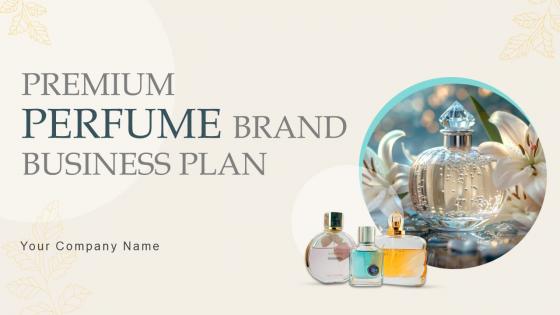 Premium Perfume Brand Business Plan Powerpoint Presentation Slides BP V