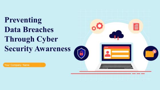 Preventing Data Breaches Through Cyber Security Awareness Powerpoint Presentation Slides