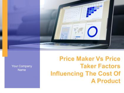 Price Maker Vs Price Taker Factors Influencing The Cost Of A Product Powerpoint Presentation Slides