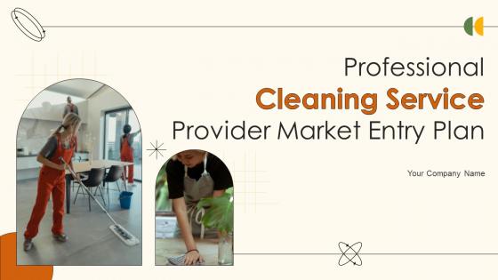 Professional Cleaning Service Provider Market Entry Plan Powerpoint Presentation Slides GTM CD V