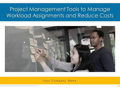 Project Management Tools To Manage Workload Assignments And Reduce Costs Complete Deck