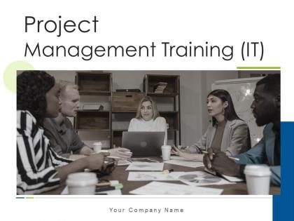 Project Management Training It Powerpoint Presentation Slides