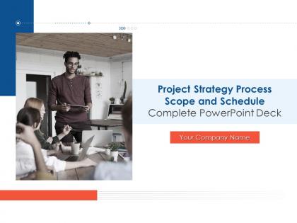 Project Strategy Process Scope And Schedule Complete Powerpoint Deck Complete Deck