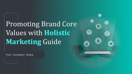 Promoting Brand Core Values With Holistic Marketing Guide Powerpoint Presentation Slides MKT CD