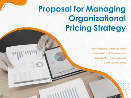 Proposal For Managing Organizational Pricing Strategy Powerpoint Presentation Slides